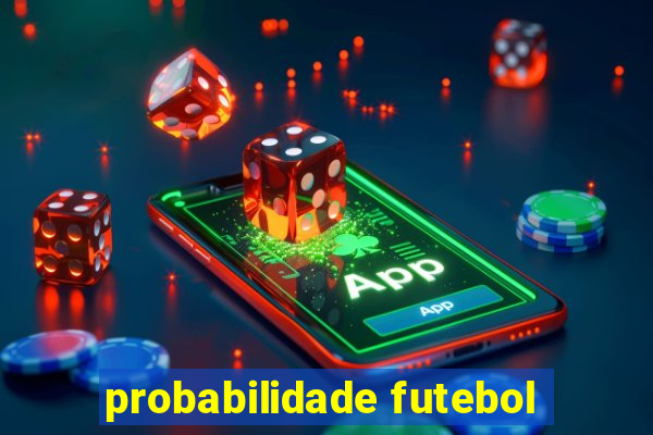 probabilidade futebol